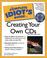 Cover of: The Complete Idiot's Guide to Creating Your Own CDs (2nd Edition)