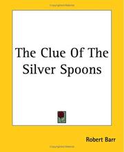 Cover of: The Clue of the Silver Spoons by Robert Barr