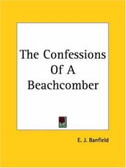 Cover of: The Confessions Of A Beachcomber by E. J. Banfield, E. J. Banfield