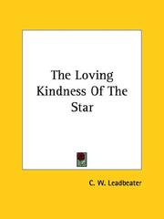 Cover of: The Loving Kindness Of The Star by Charles Webster Leadbeater