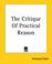 Cover of: The Critique Of Practical Reason