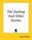 Cover of: The Darling And Other Stories