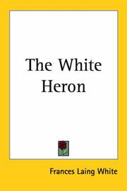 Cover of: The White Heron by Frances Laing White, Frances Laing White