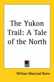 Cover of: The Yukon Trail by William MacLeod Raine, William MacLeod Raine