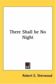 Cover of: There Shall be No Night by Robert E. Sherwood