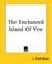 Cover of: The Enchanted Island Of Yew