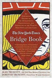 Cover of: The New York Times Bridge Book: An Anecdotal History of the Development, Personalities, and Strategies of the World's Most Popular Card Game (New York Times Bridge Series)