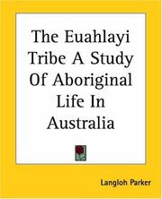 Cover of: The Euahlayi Tribe A Study Of Aboriginal Life In Australia by K. Langloh Parker
