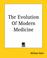 Cover of: The Evolution Of Modern Medicine