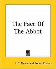 Cover of: The Face Of The Abbot by L. T. Meade, Robert Eustace