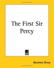 Cover of: The First Sir Percy by Emmuska Orczy, Baroness Orczy, Emmuska Orczy, Baroness Orczy