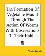 Cover of: The Formation of Vegetable Mould Through the Action of Worms With Observations of Their Habits | Charles Darwin