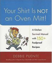 Cover of: Your Shirt Is Not an Oven Mitt!: A Kitchen Survival Manual with 150+ Foolproof Recipes