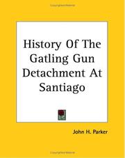 Cover of: The History Of The Gatling Gun Detachment Fifth Army Corps At Santiago