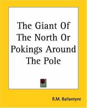 The Giant Of The North Or Pokings Around The Pole by Robert Michael Ballantyne, The Perfect The Perfect Library