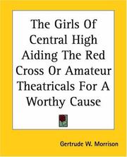 Cover of: The Girls Of Central High Aiding The Red Cross Or Amateur Theatricals For A Worthy Cause