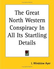 Cover of: The Great North Western Conspiracy in All Its Startling Details | I. Winslow Ayer