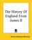 Cover of: The History Of England From James II