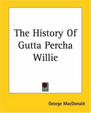 Cover of: The History of Gutta Percha Willie by George MacDonald, George MacDonald