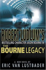 Robert Ludlum's Jason Bourne in The Bourne legacy by Eric Van Lustbader