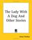Cover of: The Lady With A Dog And Other Stories