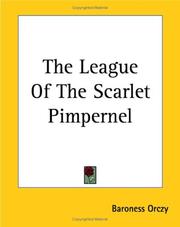 Cover of: The League Of The Scarlet Pimpernel by Emmuska Orczy, Baroness Orczy, Emmuska Orczy, Baroness Orczy