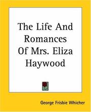 Cover of: The Life And Romances Of Mrs. Eliza Haywood by George Frisbie Whicher