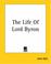Cover of: The Life Of Lord Byron