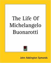 Cover of: The Life Of Michelangelo Buonarotti (Slave Narrative) | John Addington Symonds
