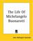 Cover of: The Life Of Michelangelo Buonarotti