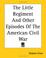 Cover of: The Little Regiment And Other Episodes Of The American Civil War