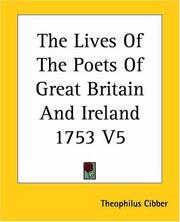 Cover of: The Lives Of The Poets Of Great Britain And Ireland 1753 by Theophilus Cibber