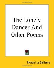 Cover of: The Lonely Dancer And Other Poems by Richard Le Gallienne