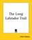 Cover of: The Long Labrador Trail