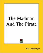 Cover of: The Madman And The Pirate by Robert Michael Ballantyne