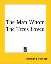 Cover of: The Man Whom The Trees Loved by Algernon Blackwood