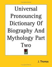 Cover of: Universal Pronouncing Dictionary of Biography And Mythology by Joseph Thomas