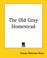 Cover of: The Old Gray Homestead