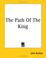 Cover of: The Path Of The King