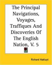 Cover of: The Principal Navigations, Voyages, Traffiques And Discoveries Of The English Nation by Richard Hakluyt