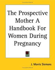 Cover of: The Prospective Mother a Handbook for Women During Pregnancy | J. Morris Slemons