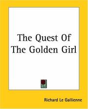 Cover of: The Quest Of The Golden Girl by Richard Le Gallienne