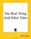 Cover of: The Real Thing And Other Tales