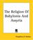 Cover of: The Religion Of Babylonia And Assyria