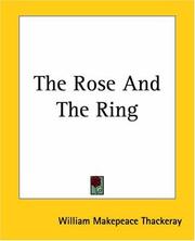 Cover of: The Rose And The Ring by William Makepeace Thackeray, William Makepeace Thackeray