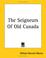 Cover of: The Seigneurs of Old Canada