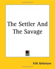 Cover of: The Settler And The Savage by Robert Michael Ballantyne