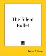 Cover of: The Silent Bullet | Arthur B. Reeve