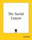 Cover of: The Social Cancer
