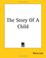 Cover of: The Story Of A Child